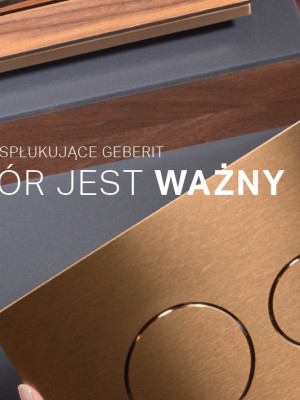 Przyciski spłukujące Geberit. Wybór jest ważny.