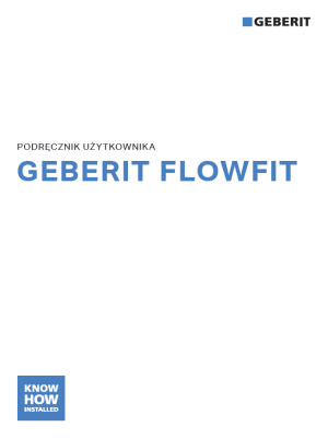 Podręcznik użytkownika Geberit FlowFit Podręcznik użytkownika Geberit FlowFit
